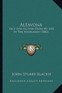portada altavona: fact and fiction from my life in the highlands (1882)