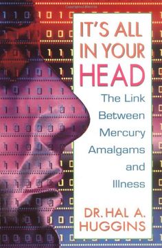 portada It's all in Your Head: The Link Between Mercury Amalgams and Illness (en Inglés)