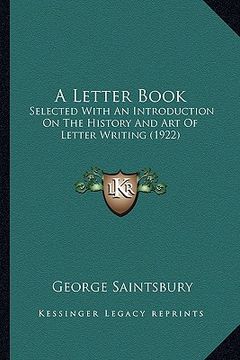 portada a letter book a letter book: selected with an introduction on the history and art of lettselected with an introduction on the history and art of le (en Inglés)