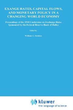 portada exchange rates, capital flows, and monetary policy in a changing world economy: proceedings of a conference federal reserve bank of dallas dallas, tex