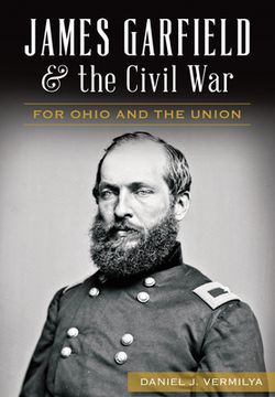 portada James Garfield and the Civil War: For Ohio and the Union