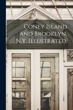 portada Coney Island and Brooklyn, N.Y. Illustrated. (en Inglés)