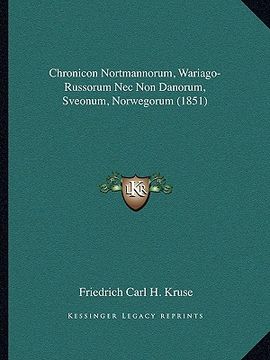 portada Chronicon Nortmannorum, Wariago-Russorum NEC Non Danorum, Sveonum, Norwegorum (1851) (en Latin)
