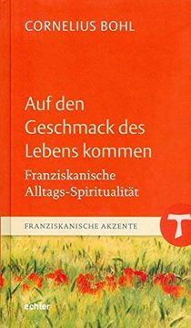 portada Auf den Geschmack des Lebens Kommen: Franziskanische Alltags-Spiritualität (en Alemán)
