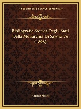 portada Bibliografia Storica Degli, Stati Della Monarchia Di Savoia V6 (1898) (en Italiano)