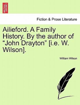 portada ailieford. a family history. by the author of "john drayton" [i.e. w. wilson]. (in English)