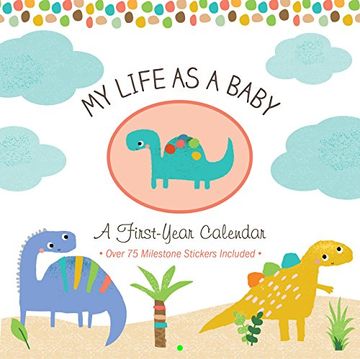 portada My Life as a Baby: A First-Year Calendar (Dinosaurs) (in English)
