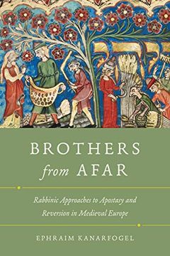 portada Brothers From Afar: Rabbinic Approaches to Apostasy and Reversion in Medieval Europe 