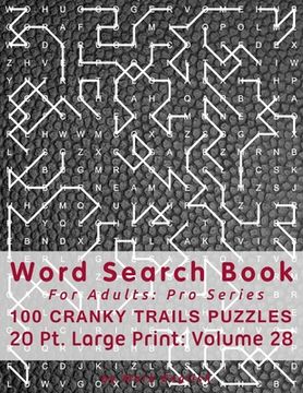 portada Word Search Book For Adults: Pro Series, 100 Cranky Trails Puzzles, 20 Pt. Large Print, Vol. 28