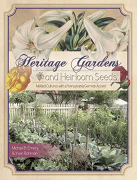 portada Heritage Gardens, Heirloom Seeds: Melded Cultures with a Pennsylvania German Accent
