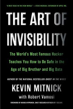 portada The art of Invisibility: The World's Most Famous Hacker Teaches you how to be Safe in the age of big Brother and big Data (in English)