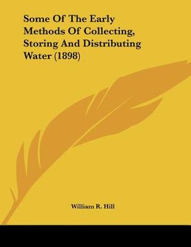 portada some of the early methods of collecting, storing and distributing water (1898)