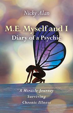 portada M. E. Myself and i – Diary of a Psychic – a Miracle Journey Surviving Chronic Illness (en Inglés)