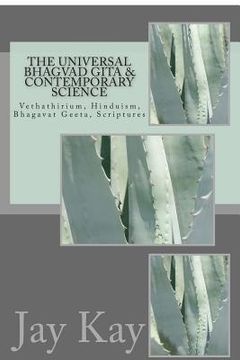 portada The Universal Bhagvad Gita & Contemporary science: Vethathirium, Hinduism, Bhagavat Geeta, Scriptures (en Inglés)