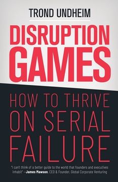 portada Disruption Games: How to Thrive on Serial Failure (en Inglés)