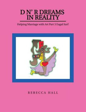 portada D N' R Dreams in Reality: Helping Marriage with Art Part 3 Eagal Surf (in English)