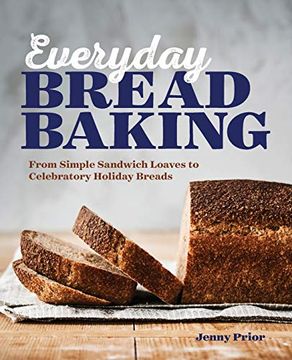 portada Everyday Bread Baking: From Simple Sandwich Loaves to Celebratory Holiday Breads 