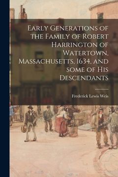 portada Early Generations of the Family of Robert Harrington of Watertown, Massachusetts, 1634, and Some of His Descendants (en Inglés)