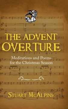 portada The Advent Overture: Meditations and Poems for the Christmas Season (en Inglés)