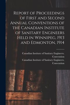 portada Report of Proceedings of First and Second Annual Conventions of the Canadian Institute of Sanitary Engineers Held in Winnipeg, 1913 and Edmonton, 1914