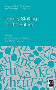 portada Library Staffing for the Future (Advances in Library Administration and Organization)