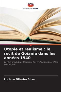 portada Utopie et réalisme: le récit de Goiânia dans les années 1940 (en Francés)
