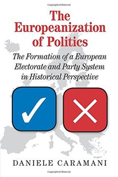 portada The Europeanization of Politics: The Formation of a European Electorate and Party System in Historical Perspective