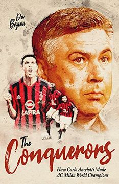 portada The Conquerors: How Carlo Ancelotti Made ac Milan World Champions (in English)