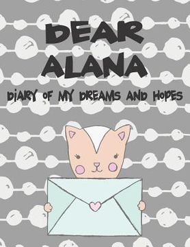 portada Dear Alana, Diary of My Dreams and Hopes: A Girl's Thoughts (in English)
