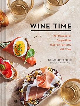portada Wine Time: 70+ Recipes for Simple Bites That Pair Perfectly With Wine 