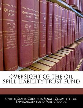 portada oversight of the oil spill liability trust fund