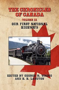 portada the chronicles of canada: volume ix - our first national highways (en Inglés)