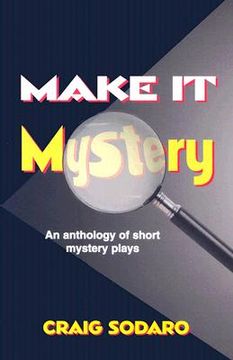 portada make it mystery: an anthology of short mystery plays (en Inglés)