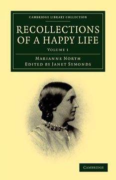 portada Recollections of a Happy Life 2 Volume Set: Recollections of a Happy Life: Volume 1 Paperback (Cambridge Library Collection - Botany and Horticulture) (en Inglés)