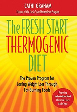 portada The Fresh Start Thermogenic Diet: The Proven Program for Lasting Weight Loss Through Fat-Burnng Foods (en Inglés)