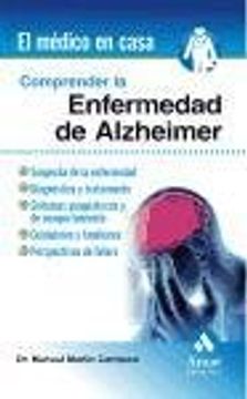 portada COMPRENDER LA ENFERMEDAD DE ALZHEIMER: SOSPECHA DE LA ENFERMEDAD, DIAGNOSTICO Y TRATAMIENTO (El Medico En Casa (amat))