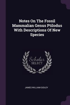 portada Notes On The Fossil Mammalian Genus Ptilodus With Descriptions Of New Species (en Inglés)