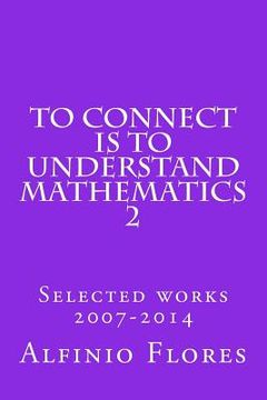 portada To connect is to understand mathematics 2: Selected works 2007-2014 (en Inglés)