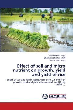 portada Effect of soil and micro nutrient on growth, yield and yield of rice (en Inglés)