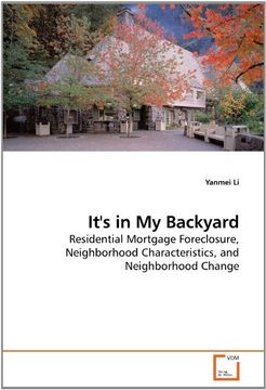 Libro It's in My Backyard: Residential Mortgage Foreclosure