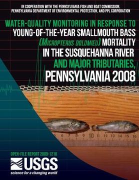 portada Water-Quality Monitoring in Response to Young-of-the-Year Smallmouth Bass (Micropterus dolomieu) Mortality in the Susquehanna River and Major Tributar (en Inglés)
