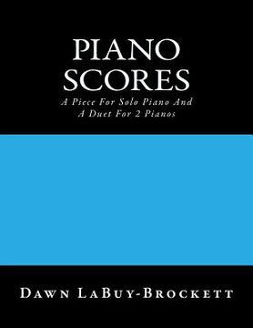 portada Piano Scores: A Piece For Solo Piano And A Duet For 2 Pianos (en Inglés)