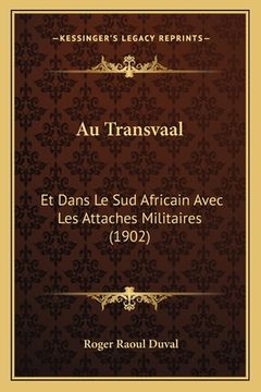 portada Au Transvaal: Et Dans Le Sud Africain Avec Les Attaches Militaires (1902) (en Francés)