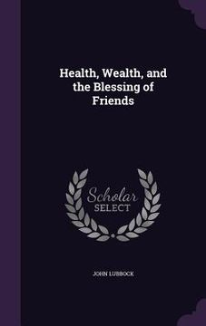 portada Health, Wealth, and the Blessing of Friends (en Inglés)
