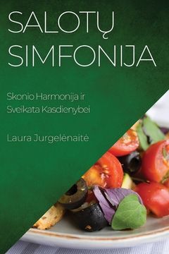 portada Salotų Simfonija: Skonio Harmonija ir Sveikata Kasdienybei (en Lituano)