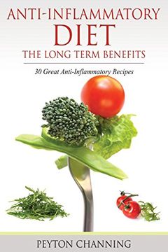 portada Anti-Inflammatory Diet: The Long Term Benefits: 30 Great Anti-Inflammatory Recipes (en Inglés)