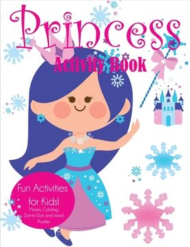 portada Princess Activity Book: Fun Activities for Kids! Mazes, Coloring, Dot-to-Dot, and Word Puzzles 