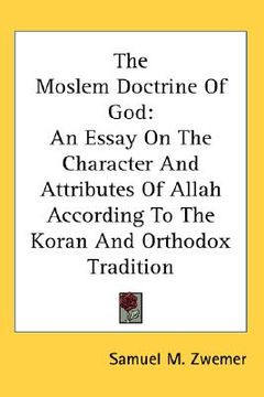 portada the moslem doctrine of god: an essay on the character and attributes of allah according to the koran and orthodox tradition