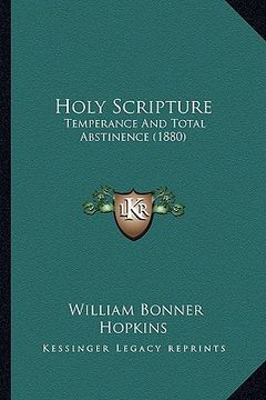 portada holy scripture: temperance and total abstinence (1880) (en Inglés)