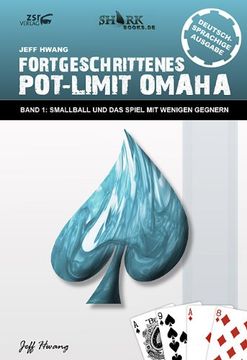 portada Fortgeschrittenes Pot-Limit Omaha. Band 1: Smallball und das Spiel mit wenigen Gegnern (in German)